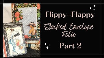 Flippy-Flappy Stacked Envelope Folio Part II (Beginner Friendly)
