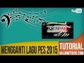 Mengganti Lagu PES 2015