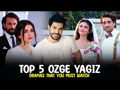 Top 5 Ozge Yagiz Drama Series That you Must Watch 2023