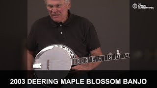 2003 Deering Maple Blossom Banjo Demo | 45+ Years Expert Review | Banjo Warehouse
