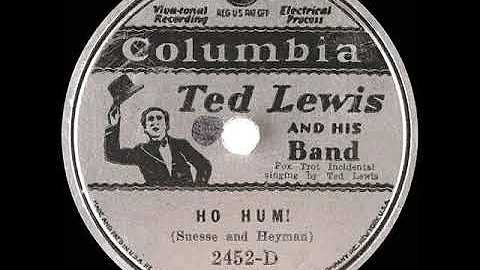 1931 Ted Lewis - Ho Hum! (Ted Lewis, vocal)