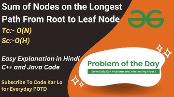 Sum of Nodes on the Longest Path From Root to Leaf Node | GFG POTD | C++ | Java | Code Kar Lo