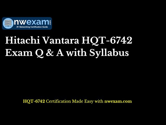 Hitachi Vantara HQT-6742 Exam Q & A with Syllabus