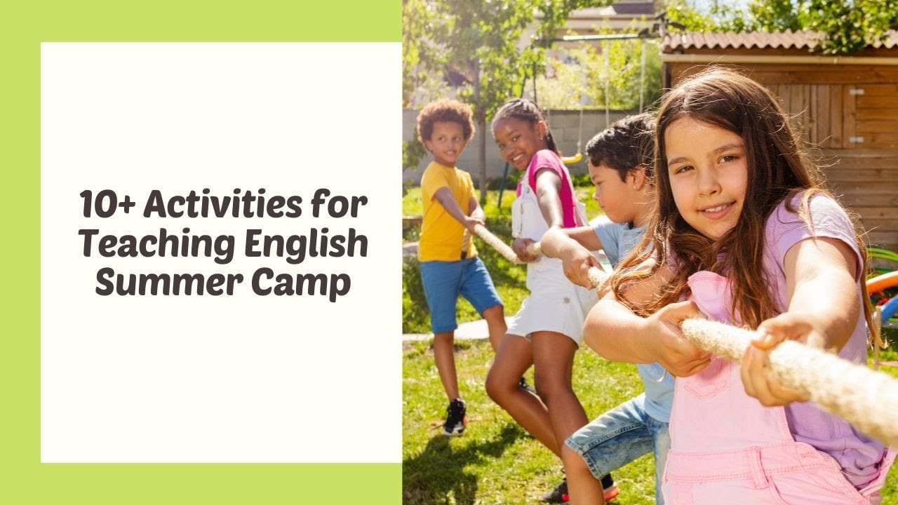 10 Activities for English Summer Camp | ITTT | TEFL Blog