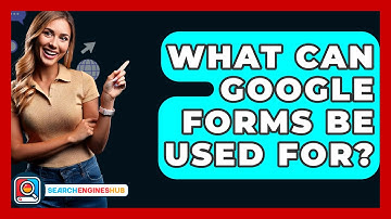 What Can Google Forms Be Used For? - SearchEnginesHub.com
