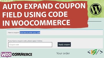 How to Auto Expand the Coupon Code Field on Checkout Page using Custom Code in WordPress