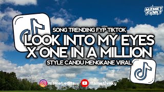 Download Lagu DJ ONE IN A MILLION X LOOK INTO MY EYES STYLE CANDU VIRAL FYP TIKTOK 2026 MP3