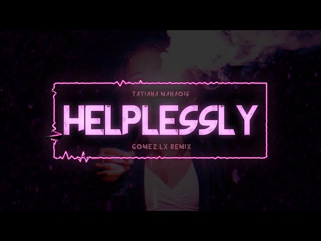 Helplessly (Gomez Lx Remix) class=