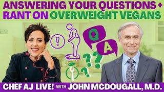 Dr. John McDougall Answers YOUR Questions + Rant on Overweight Vegans