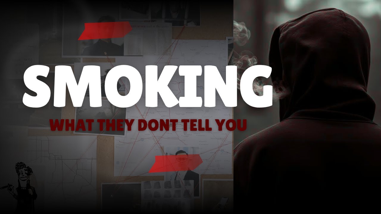 SMOKING: What They Don't Tell You