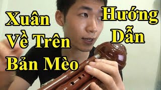 Hướng dẫn Thổi Sáo Bầu Xuân Về Trên Bản Mèo Cực Kì chi tiết - Alex Tú. (Phần 2)