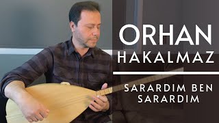 Orhan Hakalmaz - Sarardım Ben Sarardım Resimi