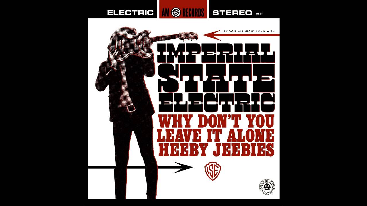 Imperial State Electric - (Why Don't You) Leave It Alone