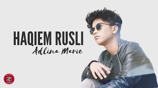 Haqiem Rusli - Adlina Marie ( Lirik Video )
