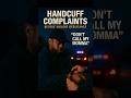 'Don't Call My Momma'   Handcuff Complaints Before Violent Resistance