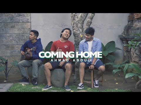 COMING HOME - AHMAD ABDUL (feat Praz And Cok Dwi)