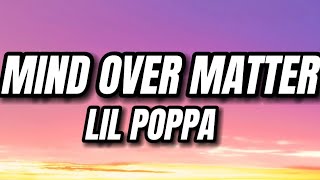 Lil Poppa - MIND OVER MATTER (Lyrics)