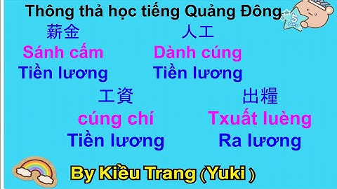 Thông thả học tiếng Quảng Đông 646: TRẢ LỜI BẠN ĐỌC , TIỀN LƯƠNG , THỜI GIAN LÀM VIỆC, THỬ VIỆC..