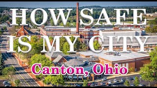 Is Canton Ohio one of America's Most Dangerous Cities? How Safe is Canton?