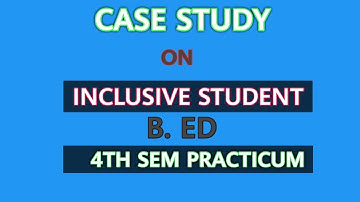 case study on inclusive student BED 4th sem practicum