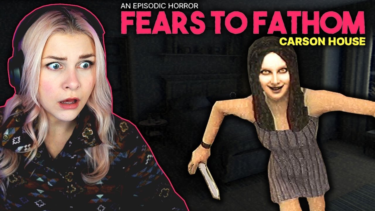 She was horrifying...  | Fears to Fathom - Carson House