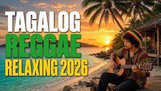 TAGALOG REGGAE RELAXING 2026 | Chill OPM Songs for Study, Work & Coffee Time
