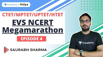 EVS NCERT Megamarathon  for CTET/MPTET/UPTET/HTET Episode 4 | Saurabh Sharma | Unacademy Vidya
