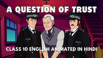 A Question of Trust Class 10 English Animated in Hindi Summary | Fable Fact