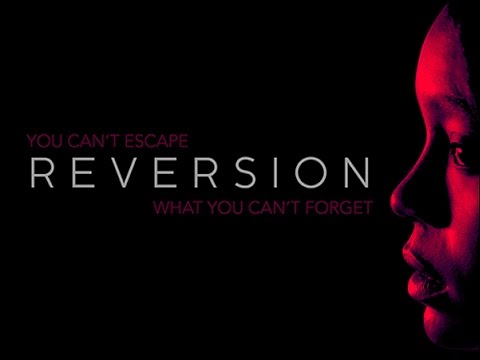 Reversion - Official Trailer (2015) - Aja Naomi King, Colm Feore, Gary Dourdan