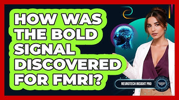 How Was The BOLD Signal Discovered For fMRI? - Neurotech Insight Pro