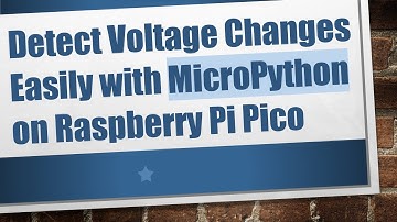 Detect Voltage Changes Easily with MicroPython on Raspberry Pi Pico