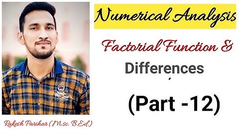 Numerical Analysis || Factorial Function and Differences ||  Part -12