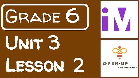 Illustrative Mathematics Grade 6 - Unit 3 - Lesson 2