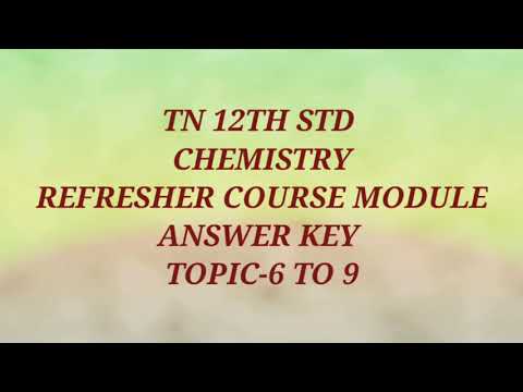 12th CHEMISTRY REFRESHER COURSE MODULE ANSWER KEY TOPIC -6 to 9