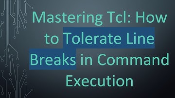 Mastering Tcl: How to Tolerate Line Breaks in Command Execution