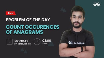 Count Occurences of Anagrams | Problem of the Day-26/09/21 | Siddharth Hazra |GeeksforGeeks Practice