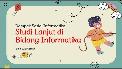 Dampak Sosial Informatika - Studi Lanjut di Bidang Informatika - Informatrka Kelas X