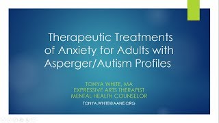 Therapeutic Treatments of Anxiety for Adults with Asperger Autism Profiles