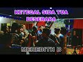 KETEGAL SIDA TUA BESERARA - MEREDITH B ( LIVE  KONSERT )