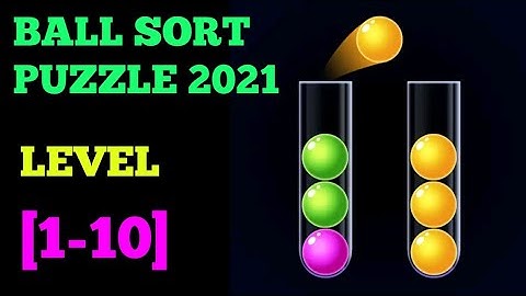 Ball Sort Puzzle 2021 level 1 2 3 4 5 6 7 8 9 10 solution or walkthrough