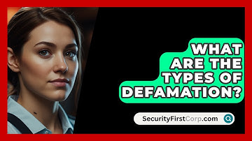 What Are The Types Of Defamation? - SecurityFirstCorp.com