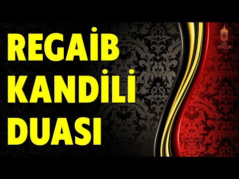 Regaib Kandili Duası (Regaip Kandili) - Regaip Kandili Özel Dua