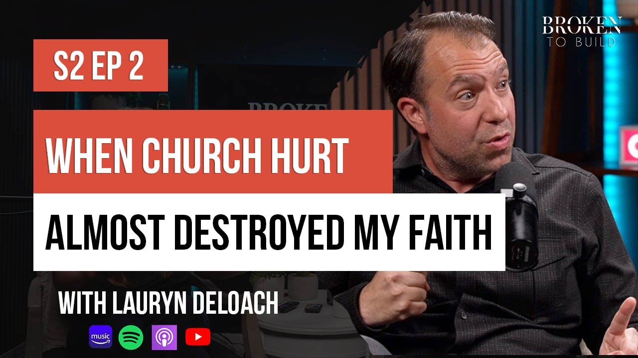 When Church Hurt Almost Destroyed My Faith  | Broken To Build [S2 Ep. 2]