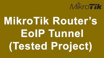 MikroTik Router’s  EoIP Tunnel (Tested Project)