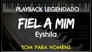 🎤 Fiel a Mim (PLAYBACK LEGENDADO - TOM MASCULINO "C") Eyshila, by Niel Nascimento