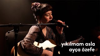 ayça özefe - yıkılmam asla (live at koma sahne)