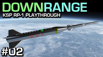 Down Range - Kerbal Space Program RP-1 Playthrough - Episode 2