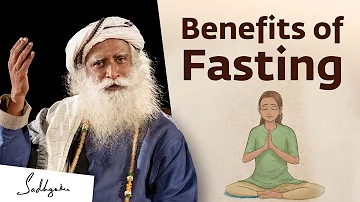 Benefits of Fasting | Sadhguru