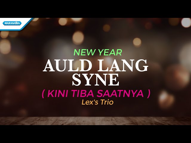 Kini Tiba Saatnya - Auld Lang Syne - Lagu Perpisahan Tahun Baru - Lex's Trio (with lyric) class=