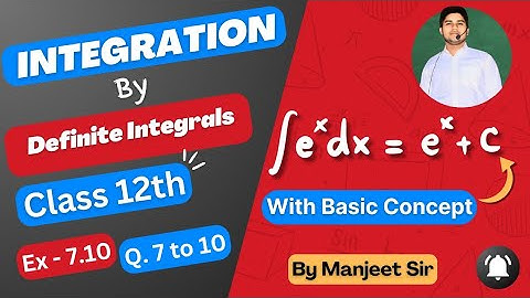 Integration - Definite Integrals | Class 12 - NCERT Math | Ex-7.10 - Q7 to Q10  #class12th | part-3